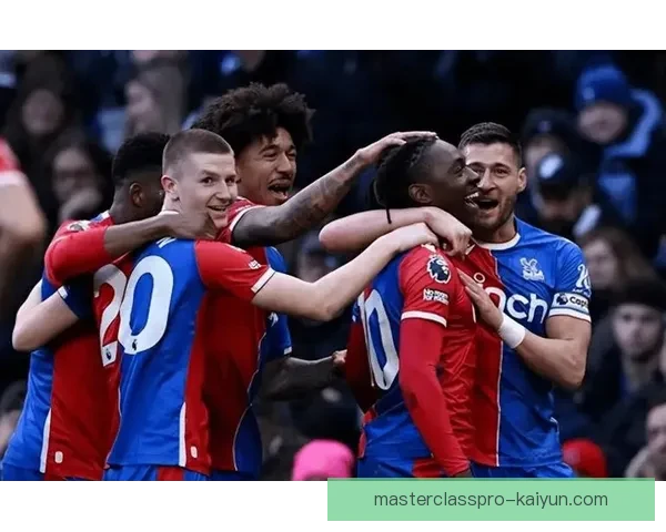 水晶宫持续保持稳定表现，近期比赛亮点分析与讨论